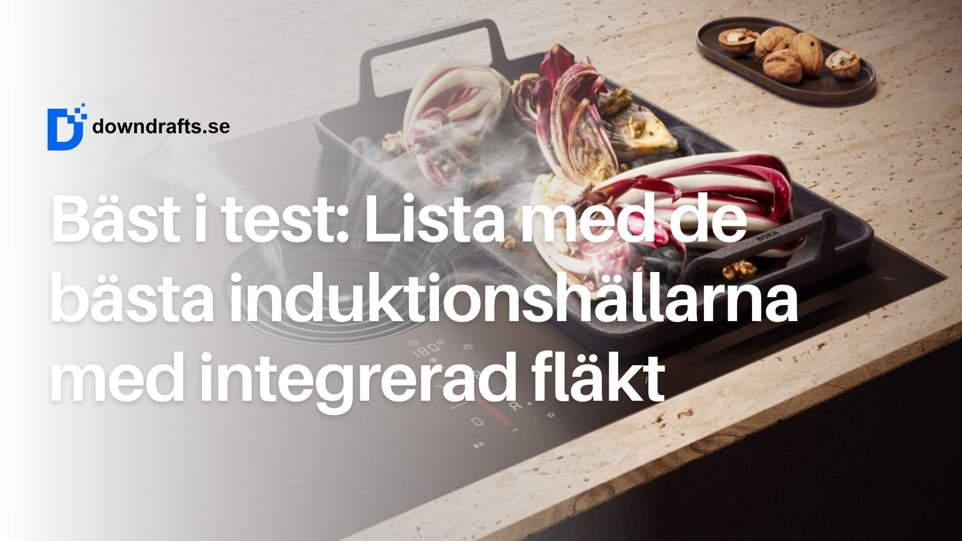 Bäst i test: Bäst induktionshällar med integrerad fläkt i år (2026)