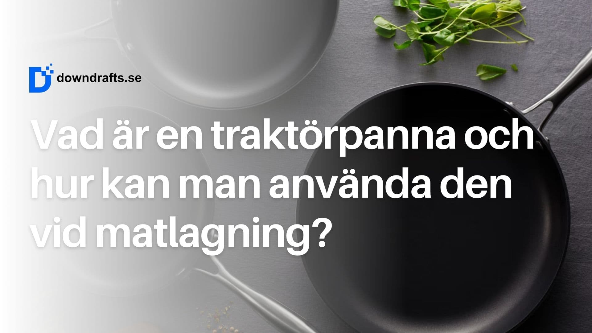 Vad är en traktörpanna och vad använder man den till vid matlagning?