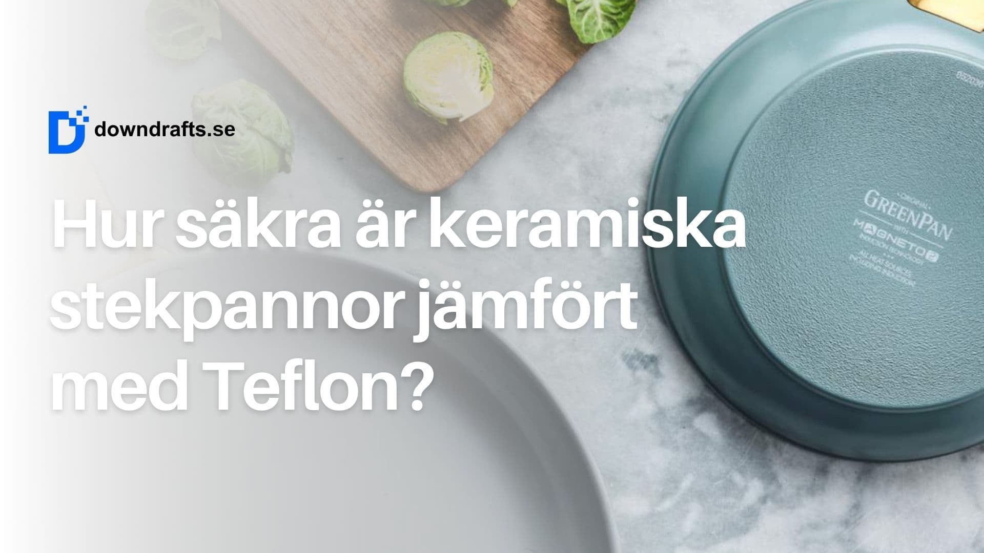 Hur säkra är keramiska non-stick stekpannor i förhållande till Teflon?