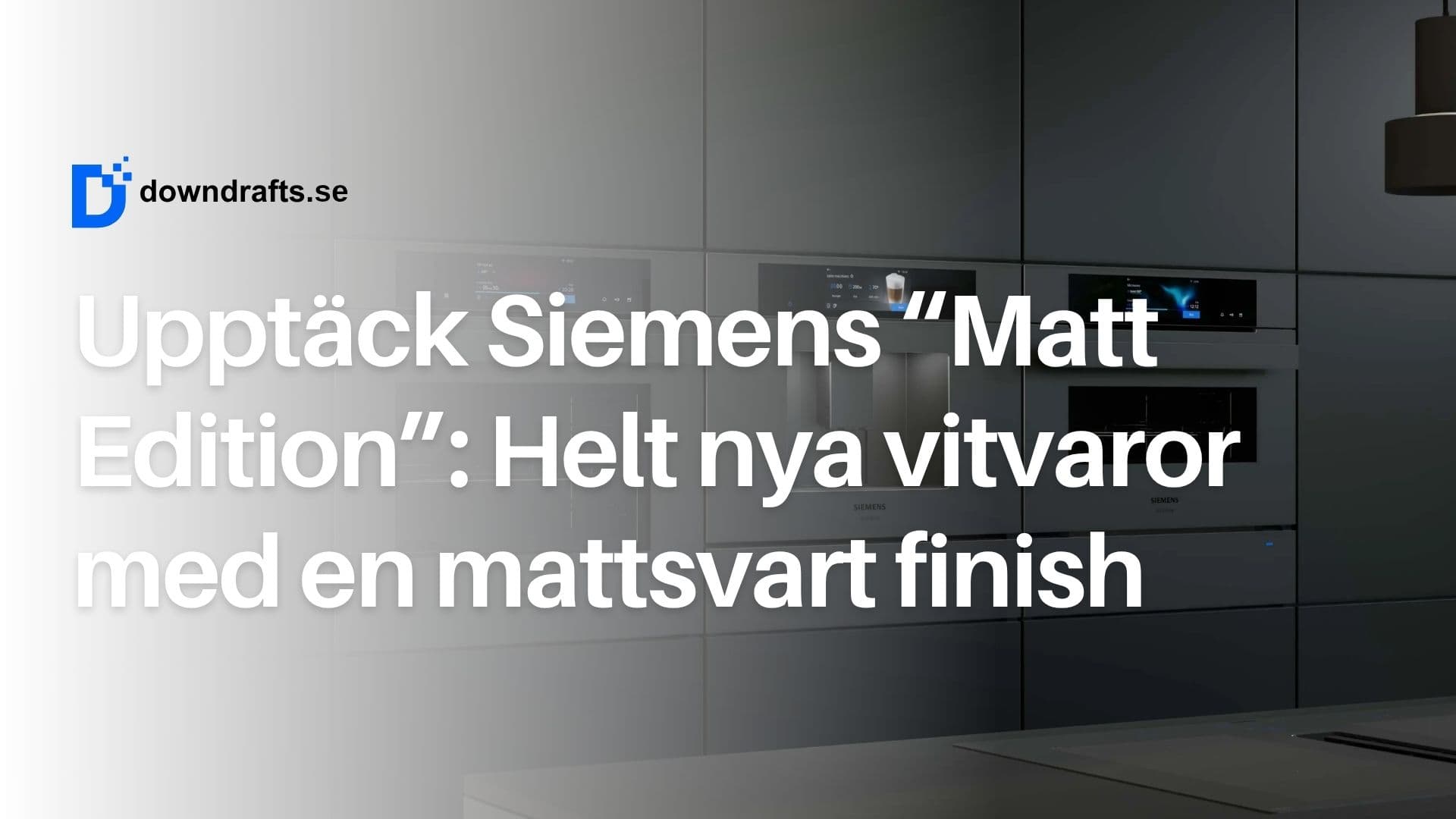 Matt yta på ugn, mikro & fläkt? Upptäck Siemens nya utbud av mattsvara vitvaror (2026)